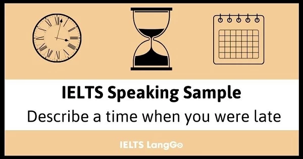 Describe a time when you were late IELTS Speaking Sample