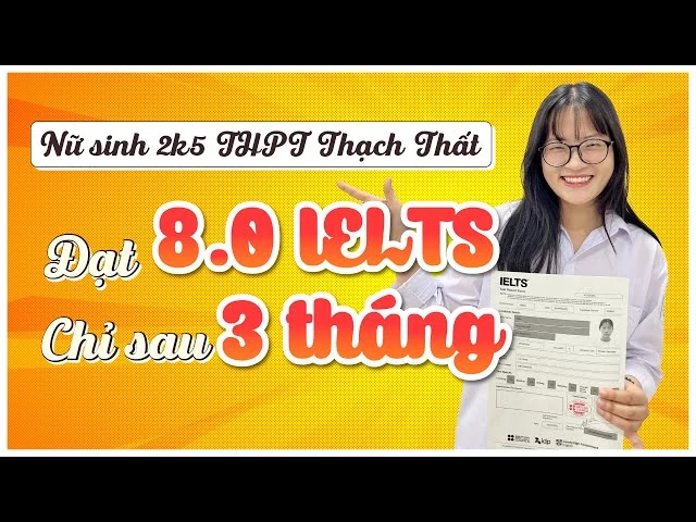 Nữ sinh 2K5 đạt 8.0 IELTS chỉ sau 3 tháng