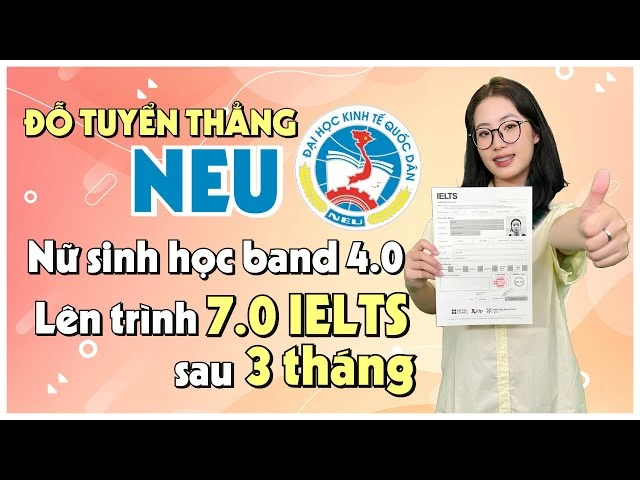 Đỗ tuyển thẳng NEU - Nâng trình 4.0 lên 7.0 chỉ sau 3 tháng cùng IELTS LangGo