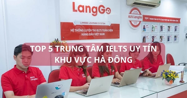 Review trung tâm IELTS Hà Đông, Hà Nội uy tín, chất lượng