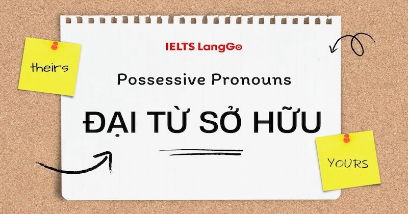 Đại từ sở hữu trong Tiếng Anh là gì? Phân loại đại từ sở hữu