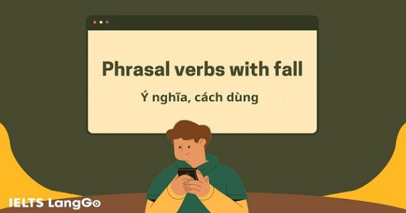 Tìm hiểu Phrasal verbs with Fall thông dụng