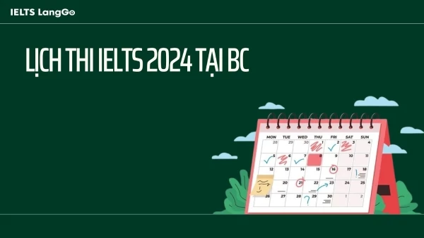 Lịch thi IELTS BC 2024 tại Hà Nội và TP Hồ Chí Minh