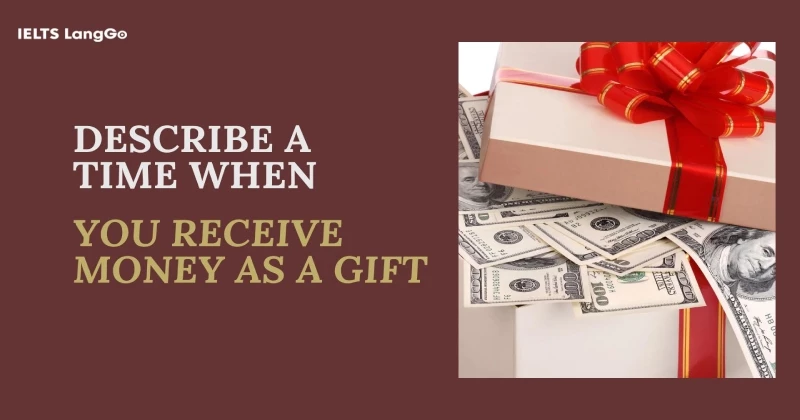 Speaking Sample: Describe a time when you received money as a gift