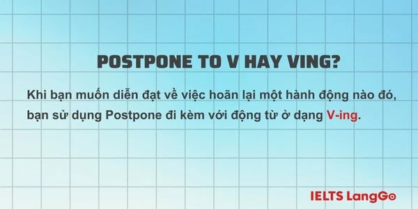 Giải đáp: Postpone to V hay Ving?