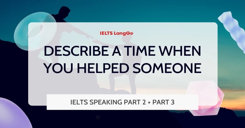 Giải đề Describe a time when you helped someone IELTS Speaking