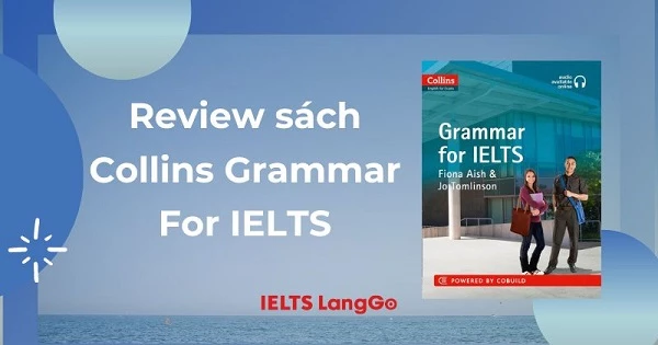 Review sách Collins Grammar For IELTS và cách học hiệu quả