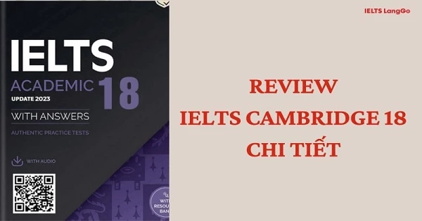 Review chi tiết sách Cambridge IELTS 18 bản mới nhất