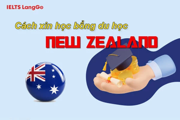 Du học New Zealand cần IELTS bao nhiêu để có thể xin được học bổng?