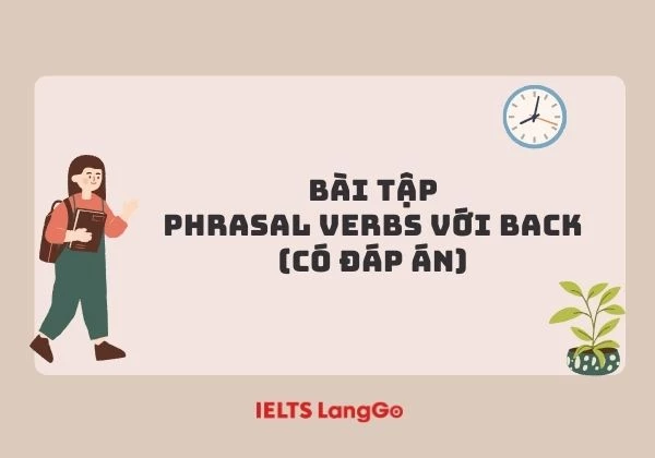 Bài tập thực hành phrasal verb với Back