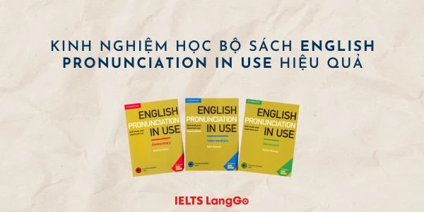 Kinh nghiệm học bộ sách English Pronunciation In Use by Mark Hancock