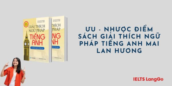 Ưu - nhược điểm của sách giải thích ngữ pháp tiếng Anh Mai Lan Hương