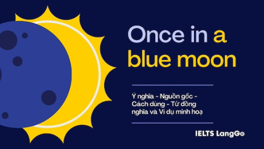 Once in a blue moon meaning - Tìm hiểu cùng IELTS LangGo