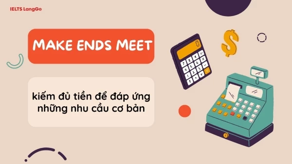 Make ends meet là gì? Ví dụ idiom Make ends meet trong tiếng Anh
