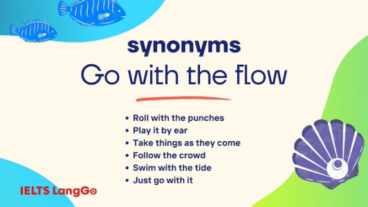 Tham khảo loạt synonyms của Go with the flow idiom