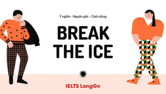 Break the ice nghĩa là gì? Tìm hiểu cùng LangGo thôi nào!