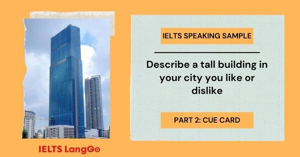 Bài mẫu Speaking Part 2 Describe a tall building in your city you like or dislike