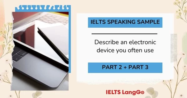 Giải đề Describe an electronic device you use often IELTS Speaking