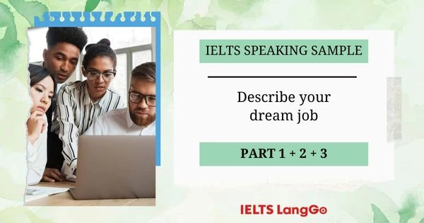 Chinh phục topic Describe your dream job IELTS Speaking Part 1, 2, 3