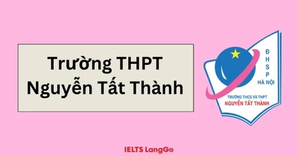 Review trường THPT Nguyễn Tất Thành có tốt không