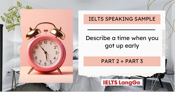 Bài mẫu IELTS Speaking - Describe a time when you wake up early