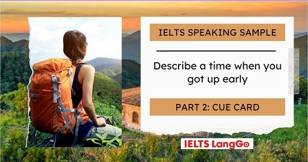 Bài mẫu IELTS Speaking Describe a time when you had to get up early