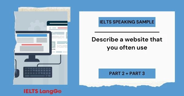 Giải đề Describe a website that you often use IELTS Speaking Part 2, 3