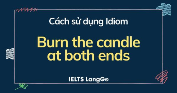 Các cách sử dụng Burn the candle at both ends