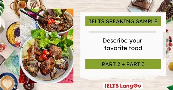Bài mẫu Talk about your favorite food IELTS Speaking Part 2 và 3