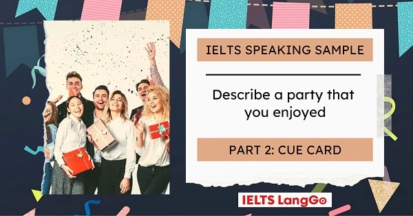 Describe a party that you enjoyed IELTS cue card sample