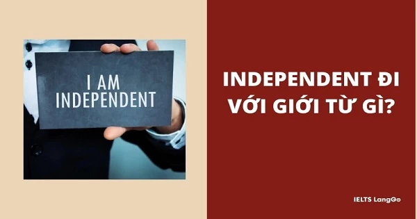 Independent là tính từ thông dụng trong tiếng Anh