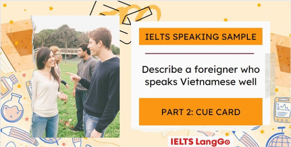 Sample Describe a foreigner who speaks Vietnamese very well Part 2