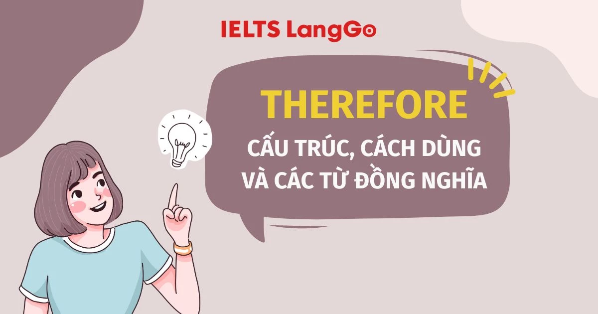 Therefore là gì? Cấu trúc, chi tiết cách dùng và các từ đồng nghĩa