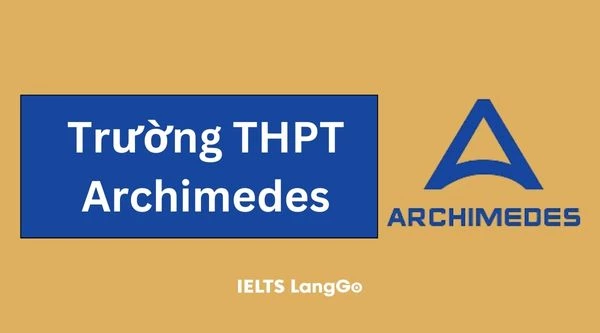 Tìm hiểu về Trường THPT Archimedes