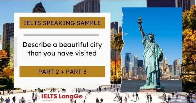 Giải đề Describe a beautiful city that you have visited IELTS Speaking