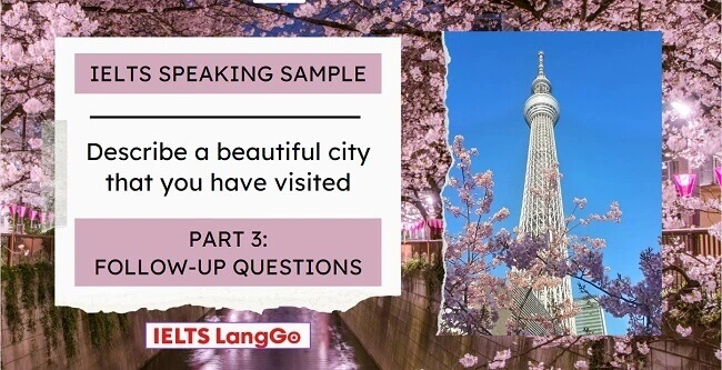 Describe a beautiful city IELTS Speaking Part 3