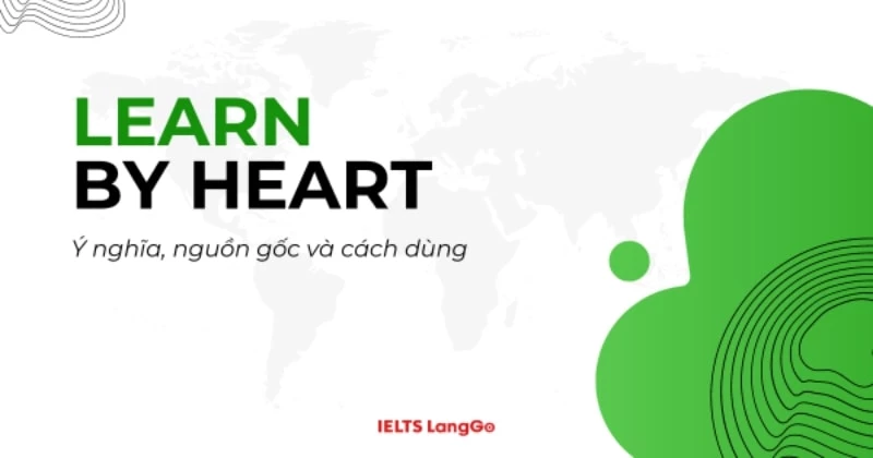 Idiom Learn by heart: Ý nghĩa, cách dùng và các cụm từ đồng nghĩa