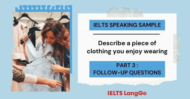 Describe a piece of clothing you enjoy wearing IELTS Speaking Part 3