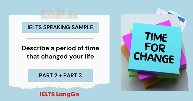 Giải đề Describe a period of time that changed your life IELTS Speaking