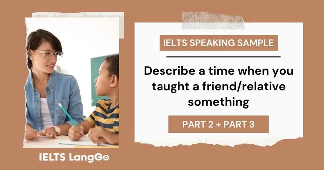 Describe a time when you taught a friend/relative something IELTS Speaking