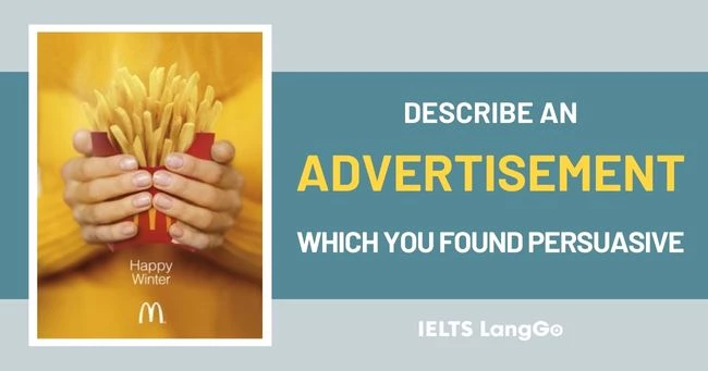 Describe an advertisement which you found persuasive Part 2 + Part 3