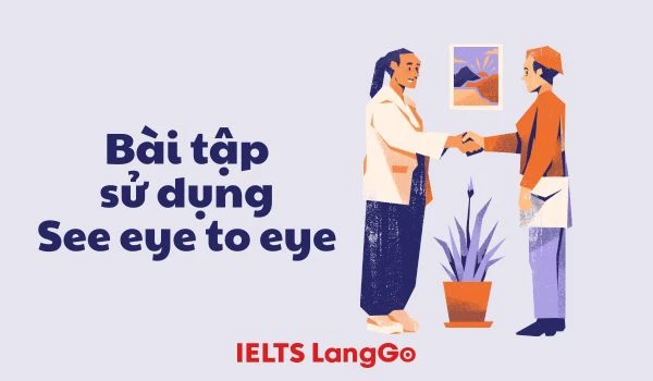Bài tập cách dùng See eye to eye
