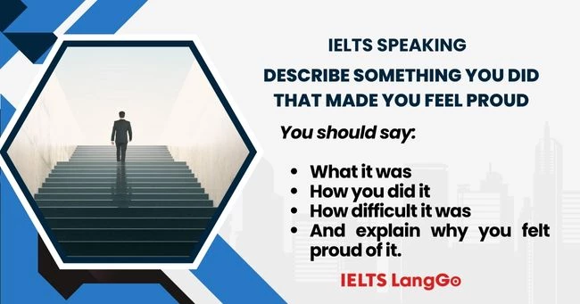 Describe sth you did that made you feel proud IELTS cue card