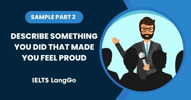 Describe something you did that made you feel proud IELTS Speaking Part 2
