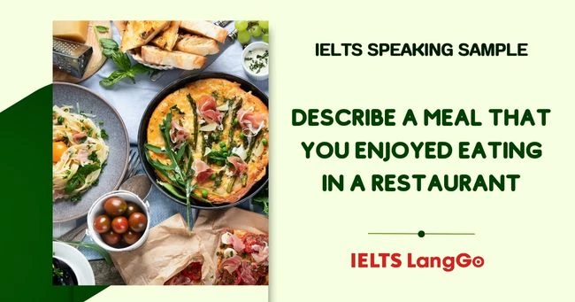 Bài mẫu Describe a meal that you enjoyed IELTS Speaking