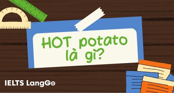 Idiom A Hot potato là gì?