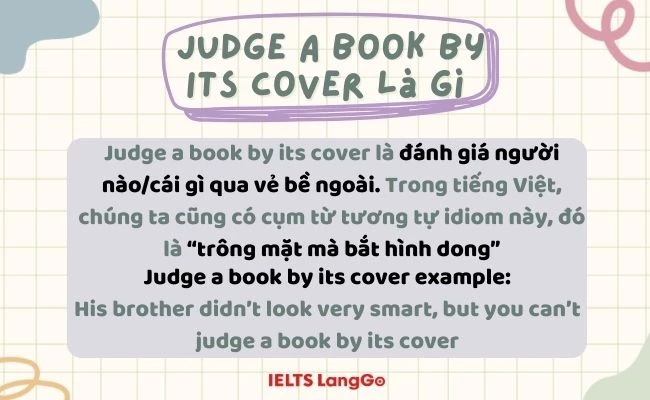 Judge a book by its cover là đánh giá qua vẻ ngoài