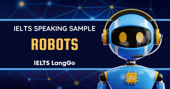 Sample Answers IELTS Speaking topic Robots