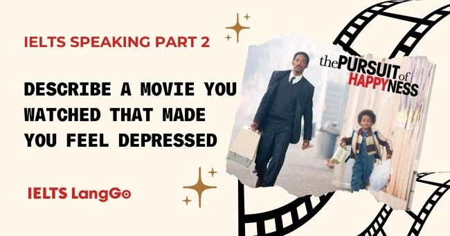 Describe a movie you watched recently that made you feel depressed IELTS Speaking part 2