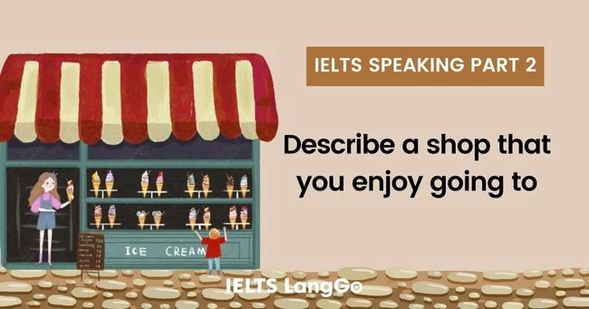 Sample describe a shop that you enjoy going to IELTS Speaking Part 2
